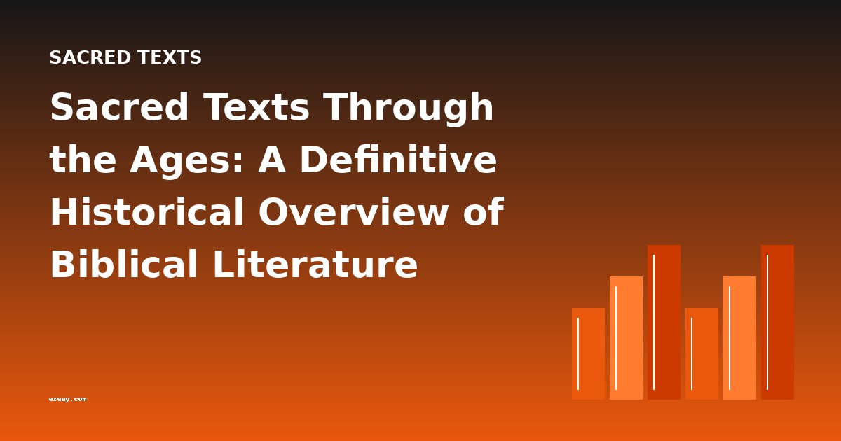 Sacred Texts Through the Ages: A Definitive Historical Overview of Biblical Literature