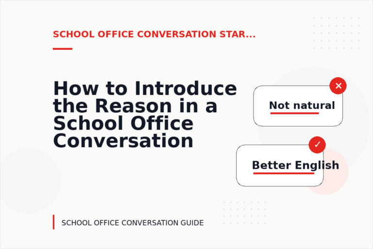 How to Introduce the Reason in a School Office Conversation How to Introduce the Reason in a School Office Conversation