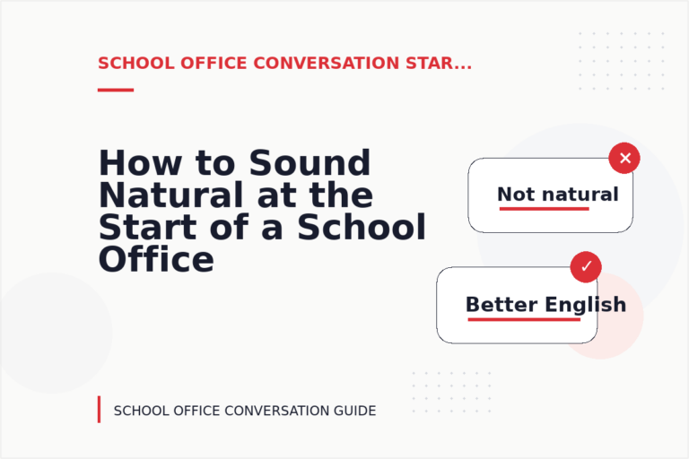 How to Sound Natural at the Start of a School Office Conversation How to Sound Natural at the Start of a School Office Conversation