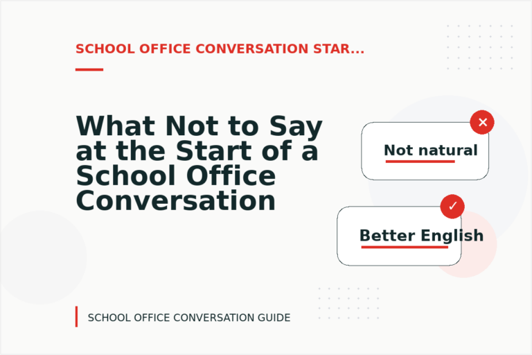 What Not to Say at the Start of a School Office Conversation