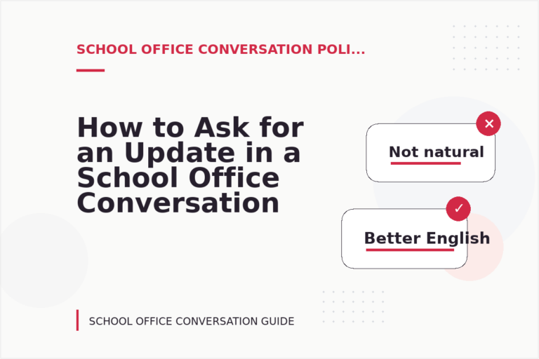 How to Ask for an Update in a School Office Conversation
