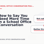 How to Say You Need More Time in a School Office Conversation