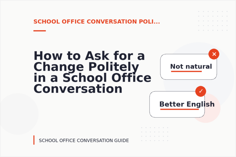 How to Ask for a Change Politely in a School Office Conversation How to Ask for a Change Politely in a School Office Conversation
