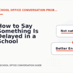 How to Say Something Is Delayed in a School Office Conversation