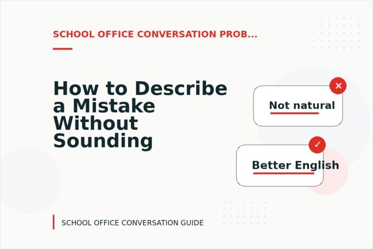 How to Describe a Mistake Without Sounding Rude in School Office Conversation English How to Describe a Mistake Without Sounding Rude in School Office Conversation English