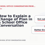 How to Explain a Change of Plan in a School Office Conversation