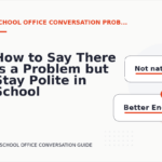 How to Say There Is a Problem but Stay Polite in School Office Conversation English