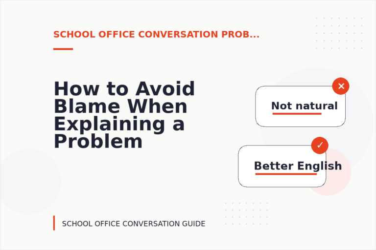 How to Avoid Blame When Explaining a Problem in School Office Conversation English How to Avoid Blame When Explaining a Problem in School Office Conversation English