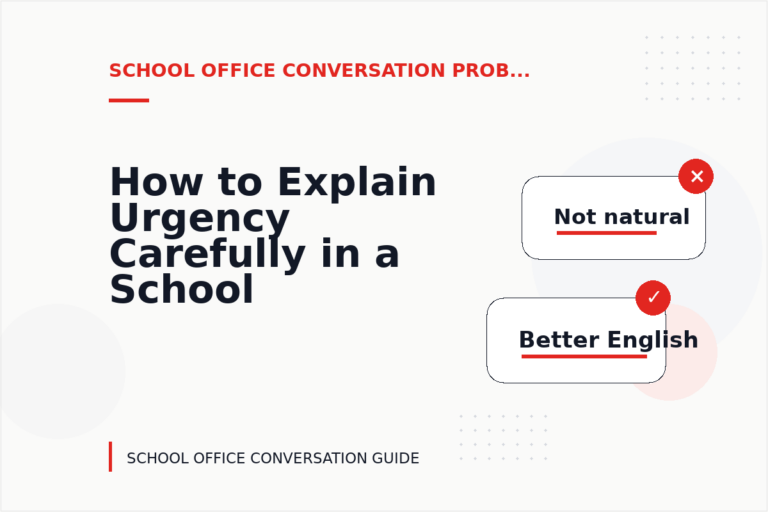 How to Explain Urgency Carefully in a School Office Conversation How to Explain Urgency Carefully in a School Office Conversation