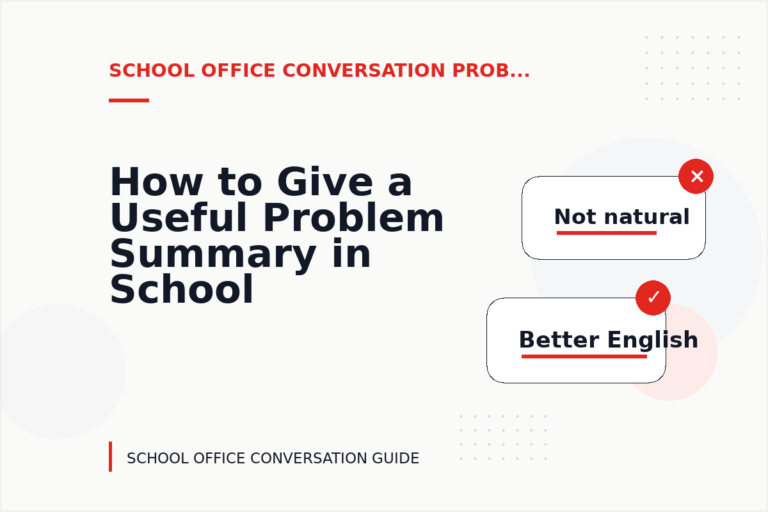 How to Give a Useful Problem Summary in School Office Conversation English How to Give a Useful Problem Summary in School Office Conversation English