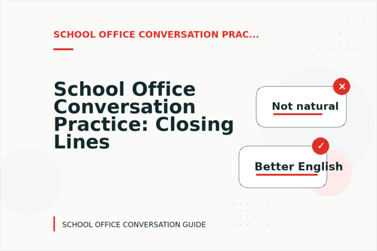 School Office Conversation Practice: Closing Lines and Follow-Ups